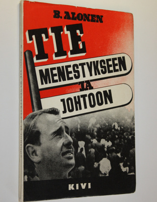 B. Alonen : Tie menestykseen ja johtoon : koottuja kokemu...