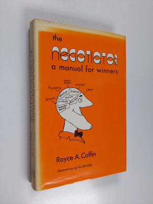 Royce A. Coffin : The negotiator : a manual for winners
