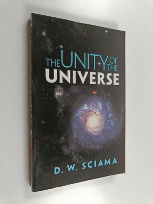 D. W. Sciama : The Unity of the Universe
