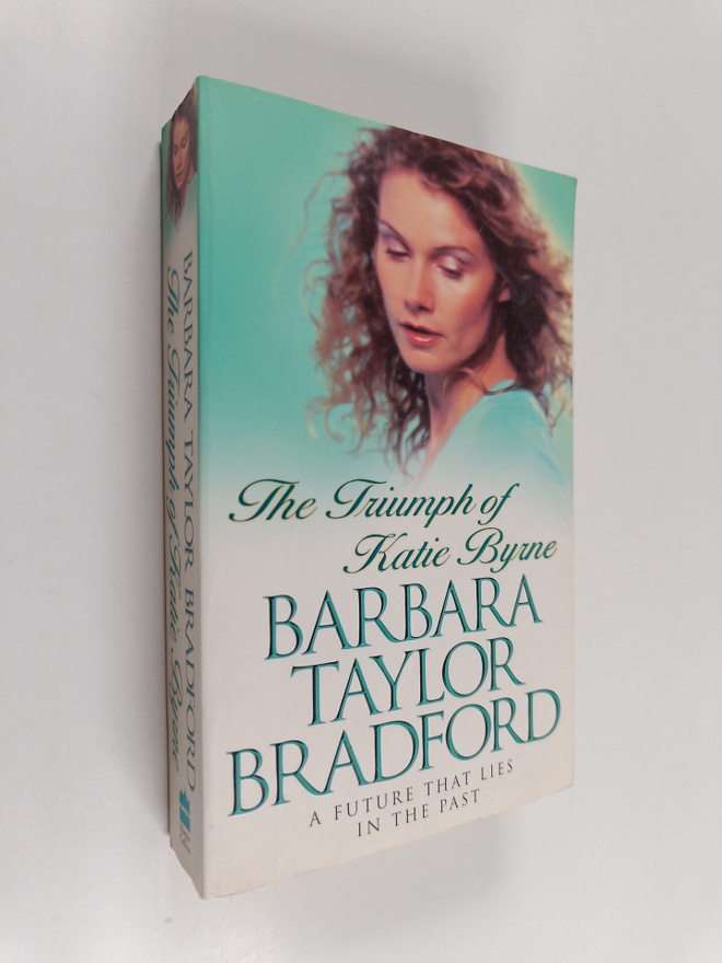 Barbara Taylor Bradford : The triumph of Katie Byrne