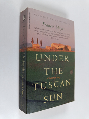 Frances Mayes : Under the Tuscan Sun : At Home in Italy