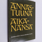 Heikki Ojansuu ym. : Annastuuna aikanansa - Annastuuna Ko... - pikkukuva 1