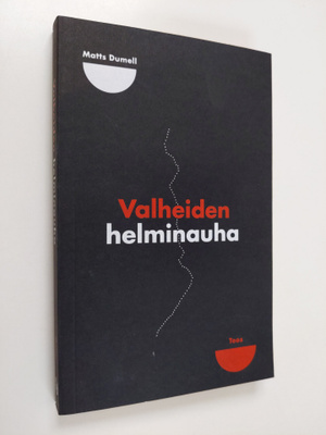 Matts Dumell : Valheiden helminauha : suomalaisen liikemi...