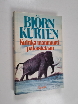 Björn Kurten : Kuinka mammutti pakastetaan