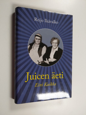 Reijo Ikävalko : Juicen äeti Eini Kuikka