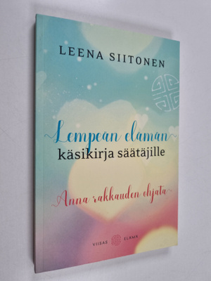 Leena Siitonen : Lempeän elämän käsikirja säätäjille : An...