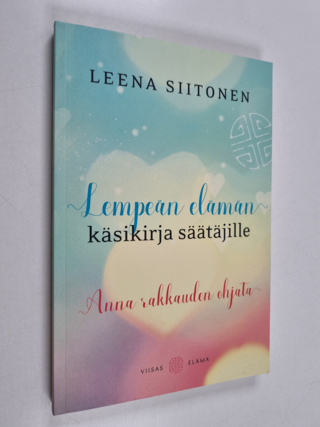 Leena Siitonen : Lempeän elämän käsikirja säätäjille : An...