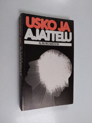 Alan Richardson : Usko ja ajattelu : kristillinen apologe...