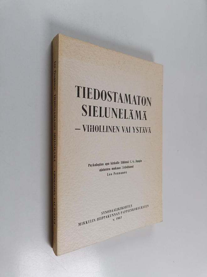 Leo Pennanen : Tiedostamaton sielunelämä - vihollinen vai...