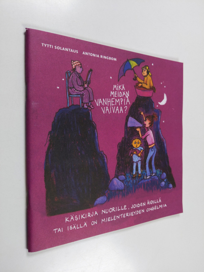 Tytti Solantaus : Mikä meidän vanhempia vaivaa? : Käsikir...
