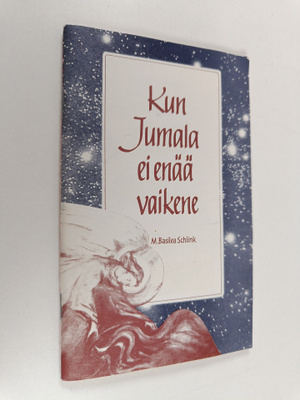 Basilea Schlink : Kun Jumala ei enää vaikene. Finnische A...