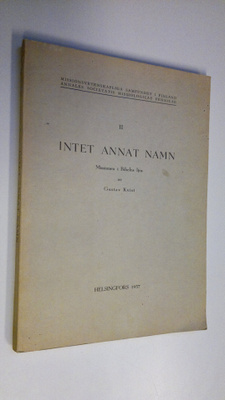 Gustav Kvist : Intet annat namn : missionen i Bibelns lju...