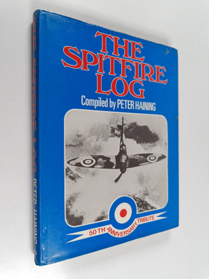 Peter Haining : The Spitfire log : 50th anniversary tribute