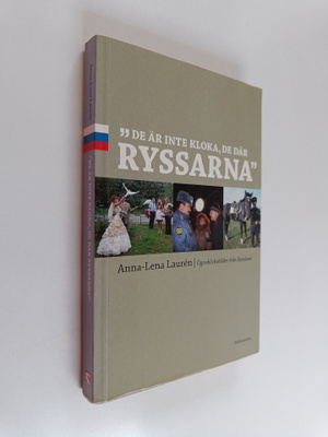 Anna-Lena Lauren : De är inte kloka, de där ryssarna : ög...