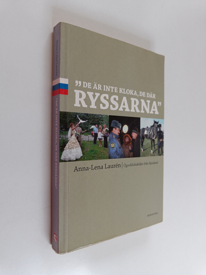 Anna-Lena Lauren : De är inte kloka, de där ryssarna : ög...