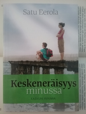 Satu Eerola - Keskeneräisyys minussa: kasvun avaimia (nid.)