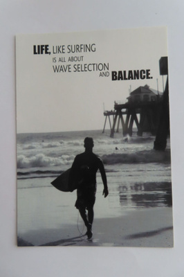 Life, like surfing is all about wave........