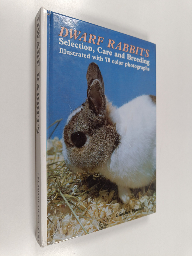 Gunter Flauhaus : Dwarf Rabbits : Selection, Care and Bre...