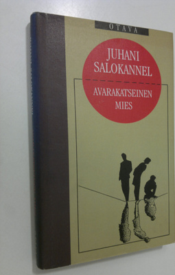 Juhani Salokannel : Avarakatseinen mies : novelleja