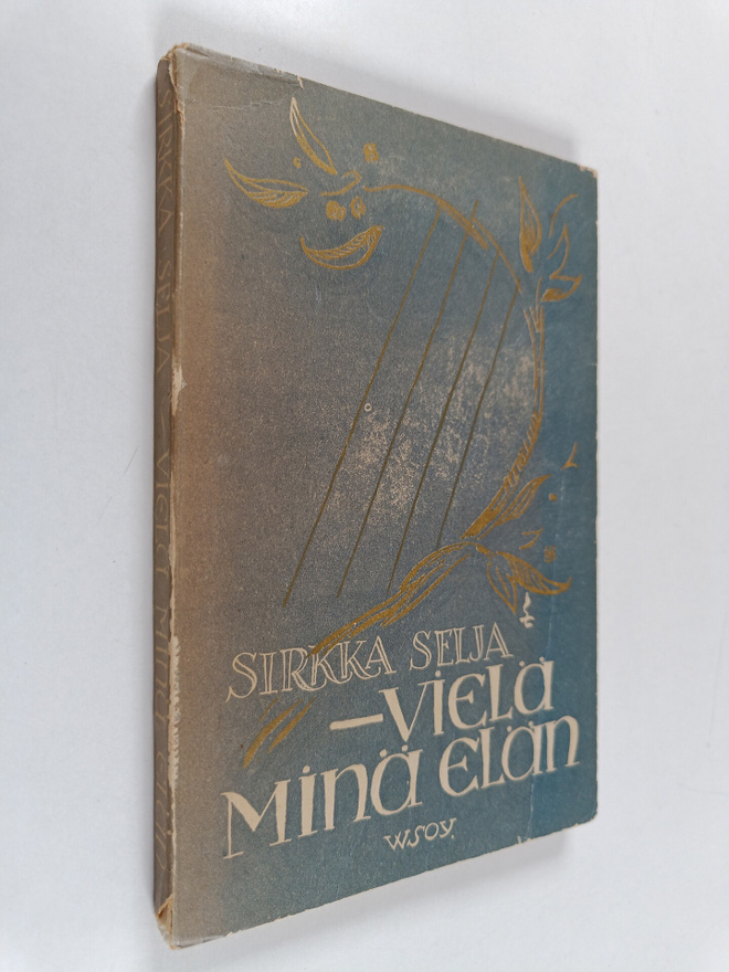 Sirkka Selja : Vielä minä elän