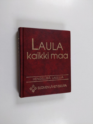Laula kaikki maa : hengellisiä lauluja