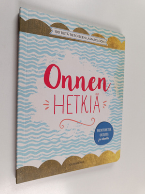 Onnen hetkiä : 100 tietä tietoiseen läsnäoloon