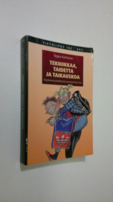 Teppo Korhonen : Tekniikkaa, taidetta ja taikauskoa : kir...