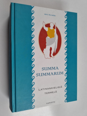 Arto Kivimäki : Summa summarum : latinankielisiä termejä