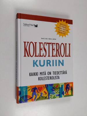 David L. Katz : Kolesteroli kuriin : kaikki mitä on tiede...