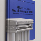 Pauli Juuti ym. : Akatemiasta markkinapaikalle : johtamin... - pikkukuva 1
