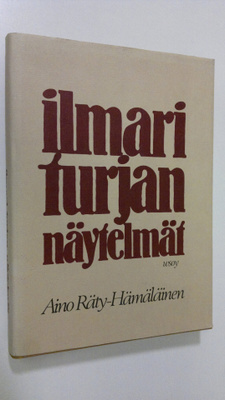 Aino Räty-Hämäläinen : Ilmari Turjan näytelmät (signeerattu)