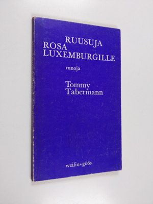 Tommy Tabermann : Ruusuja Rosa Luxemburgille : Runoja