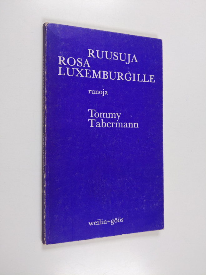 Tommy Tabermann : Ruusuja Rosa Luxemburgille : Runoja