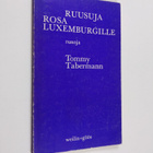 Tommy Tabermann : Ruusuja Rosa Luxemburgille : Runoja - pikkukuva 1