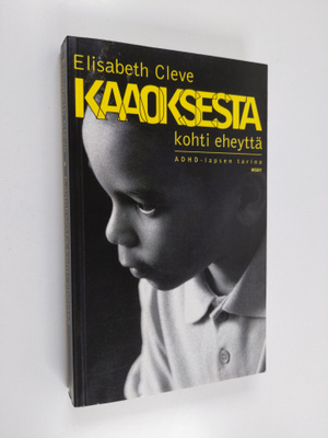 Elisabeth Cleve : Kaaoksesta kohti eheyttä : ADHD-lapsen ...