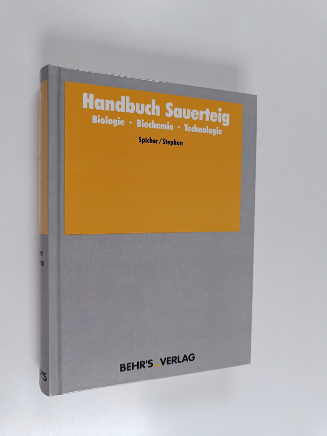 Gottfried Spicher : Handbuch Sauerteig : Biologie, Bioche...