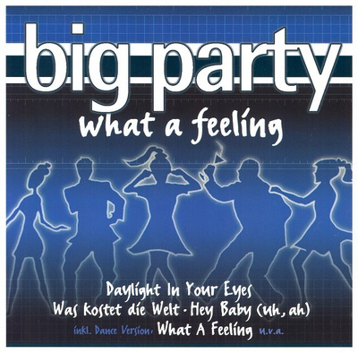Big Party - What A Feeling (CD) EX+!! DJ Bobo Smokie ym.