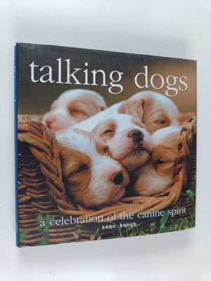 Talking Dogs - A Celebration of the Canine Spirit