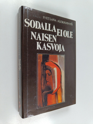Svetlana Aleksijevits : Sodalla ei ole naisen kasvoja