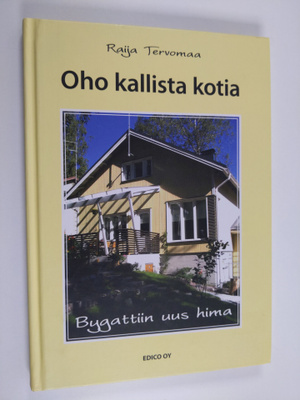 Raija Tervomaa : Oho kallista kotia : bygattiin uus hima