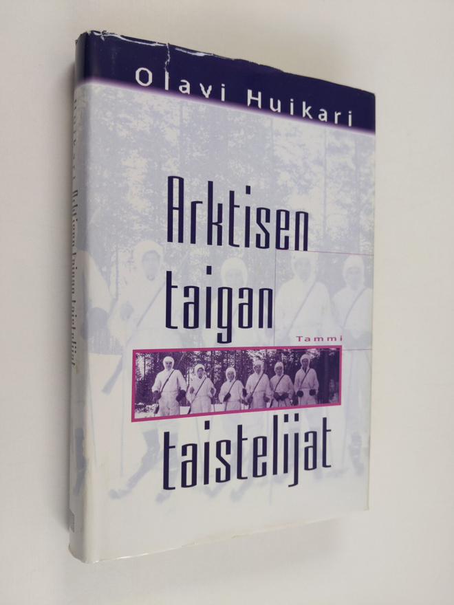 Olavi Huikari : Arktisen taigan taistelijat