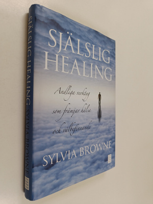 Sylvia Browne : Själslig healing : andliga verktyg som fr...