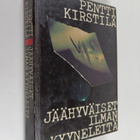 Pentti Kirstilä : Jäähyväiset ilman kyyneleitä - pikkukuva 1