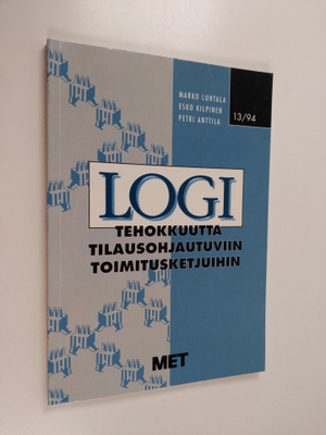 Petri Anttila ym. : LOGI : tehokkuutta tilausohjautuviin ...