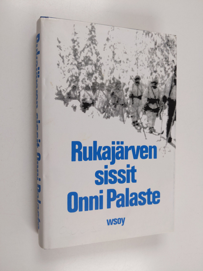 Onni Palaste : Rukajärven sissit : dokumenttiromaani