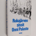 Onni Palaste : Rukajärven sissit : dokumenttiromaani - pikkukuva 1