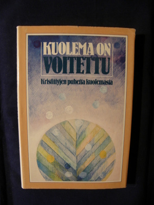 Kuolema on voitettu - kristittyjen puhetta kuolemasta
