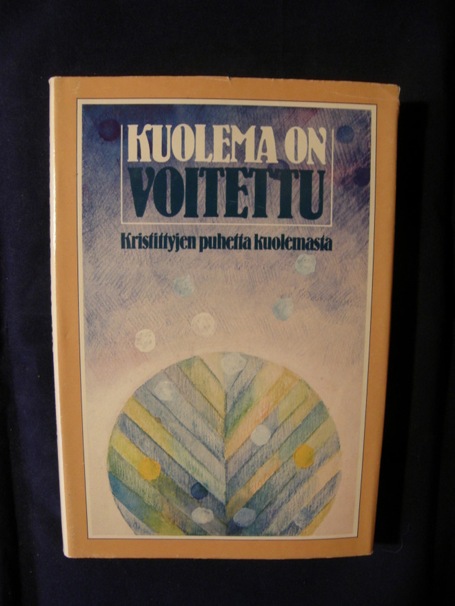 Kuolema on voitettu - kristittyjen puhetta kuolemasta