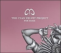 The Cyan Velvet Project - For Some