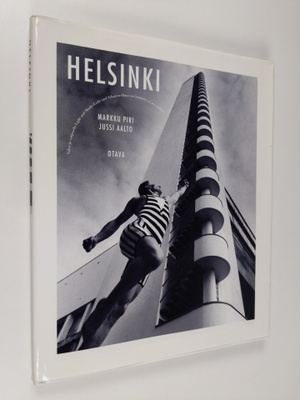 Markku Piri : Helsinki : valoa ja varjoa = in light and s...
